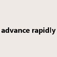 advance rapidly是什么意思
