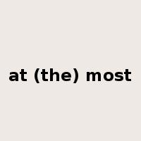 at (the) most是什么意思
