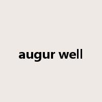 augur well是什么意思