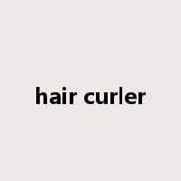 hair curler是什么意思