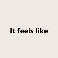 It feels like是什么意思