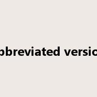 abbreviated version是什么意思