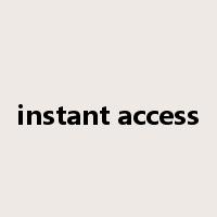 instant access是什么意思