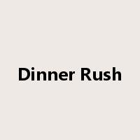 Dinner Rush是什么意思