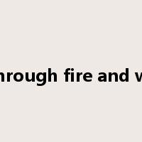 go through fire and water是什么意思