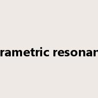 parametric resonance是什么意思
