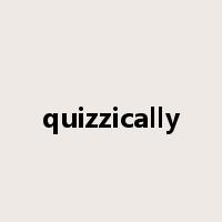 quizzically是什么意思