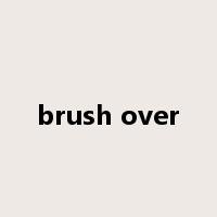 brush over是什么意思