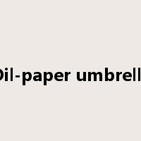 Oil-paper umbrella是什么意思
