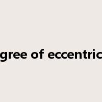 degree of eccentricity是什么意思
