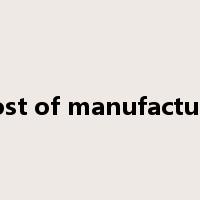 cost of manufacture是什么意思