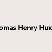 Thomas Henry Huxley是什么意思