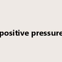 positive pressure是什么意思