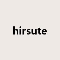 hirsute是什么意思