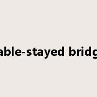 cable-stayed bridge是什么意思