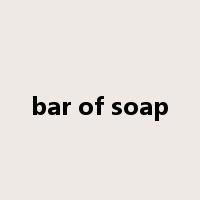 bar of soap是什么意思