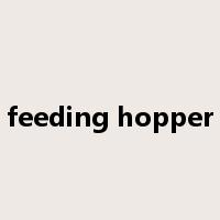 feeding hopper是什么意思