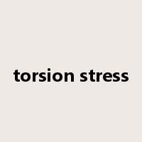 torsion stress是什么意思