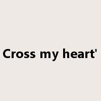 Cross my heart'是什么意思