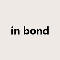 in bond是什么意思