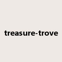 treasure-trove是什么意思