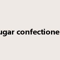 Sugar confectionery是什么意思