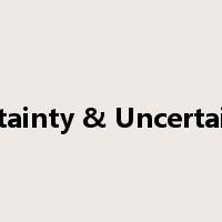 Certainty & Uncertainty是什么意思