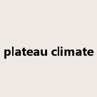 plateau climate是什么意思