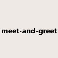 meet-and-greet是什么意思