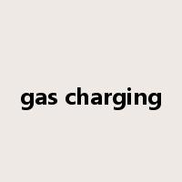 gas charging是什么意思