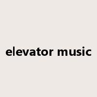 elevator music是什么意思
