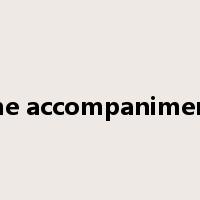 to the accompaniment of是什么意思