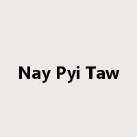 Nay Pyi Taw是什么意思