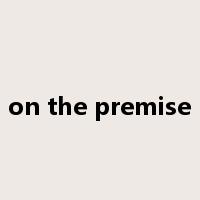 on the premise是什么意思