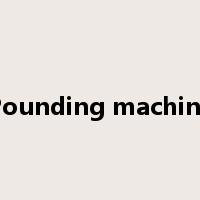 Pounding machine是什么意思