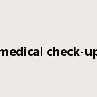 medical check-up是什么意思