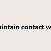 maintain contact with是什么意思