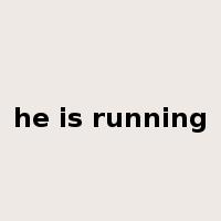 he is running是什么意思