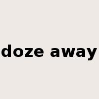 doze away是什么意思
