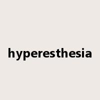 hyperesthesia是什么意思