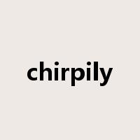 chirpily是什么意思