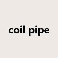 coil pipe是什么意思