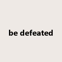 be defeated是什么意思