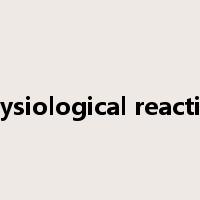 physiological reaction是什么意思