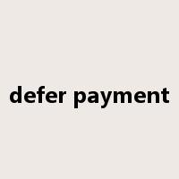 defer payment是什么意思