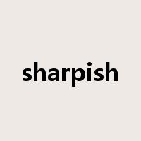 sharpish是什么意思