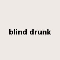 blind drunk是什么意思