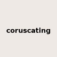 coruscating是什么意思