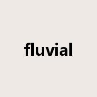 fluvial是什么意思
