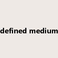 defined medium是什么意思